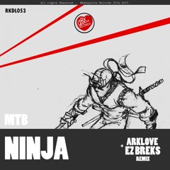 RKDL053 : MTB - Ninja (Arklove & Ez Breaks Remix)