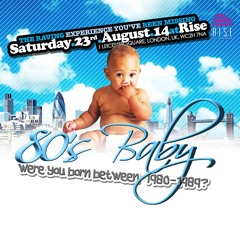 80's Baby Sat.23.Aug'14 @ Rise