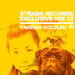 Strada Records Exclusive Mix 02 - Takeshi Kouzuki