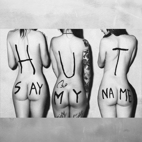 HUT - Say My Name