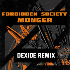 Forbidden Society - Monger (Dexide Remix) - FREE DOWNLOAD!