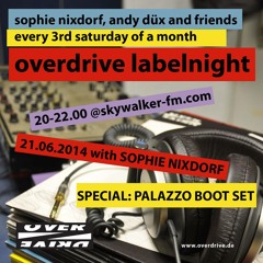 Sophie Nixdorf @ Overdrive Labelnight (PALAZZO BOOT Set) @ Skywalker FM 21.06.2014