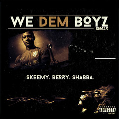 Skeemy, Berry & Shabba - We Dem Boyz Remix
