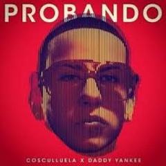 Cosculluela Ft Daddy Yankee - Probando (Prod By Musicologo Y Menes)