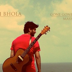 Gone Gone Gone/O Sanam Mashup By Anirudh Bhola (Cover)