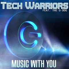 Tech Warriors feat The O-Dog - Music With You