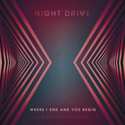 Radiohead Where I End And You Begin (Night Drive Cover) Indie Shuffle