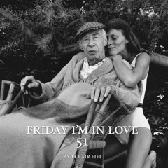 FRIDAY I'M IN LOVE #51 by Eclair Fifi