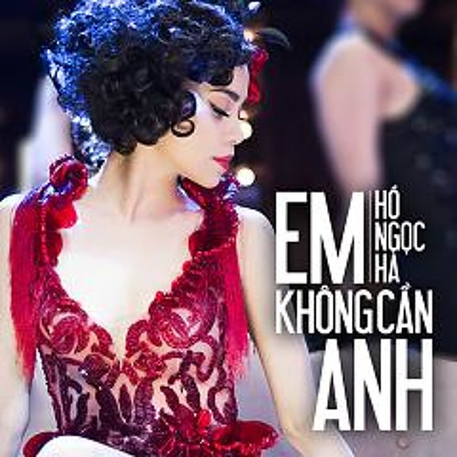 Em Khong Can Anh (Remix Version) - Ho Ngoc Ha