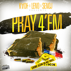 KADI X Leno X Senoj Pray 4'Em