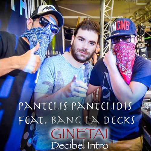 Stream Pantelis Pantelidis ft. Bang la Decks - Ginetai (Decibel Zouka  Intro) (FREE DOWNLOAD) by Dj-Decibel "C" | Listen online for free on  SoundCloud