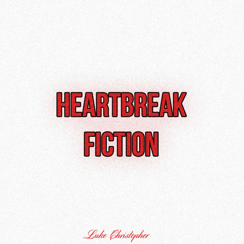 Heartbreak Fiction - Luke Christopher