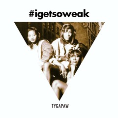 I Get So Weak (prod TYGAPAW)