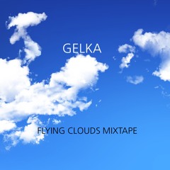 Gelka - Flying Clouds mixtape