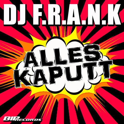 DJ F.R.A.N.K - Alles Kaputt (Radio Edit)