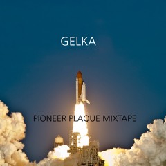 Gelka - Pioneer Plaque Mixtape (free download)