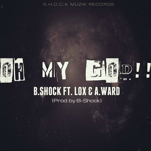 B-Shock - Oh My God (feat. Lox & A.Ward)