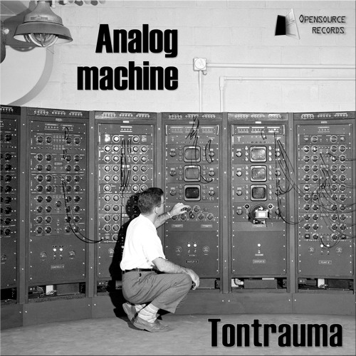 Stream Tontrauma - Analog Machine [Opensource Records] by Opensource ...