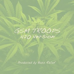 GSM - Troops (420 version)(Produced By Bass Relief)