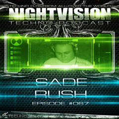Sade Rush [HU] - NightVision Techno PODCAST 67 pt1