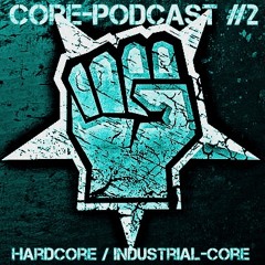 Core-Podcast #02 [Hardcore]
