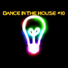 Dance In The House #10
