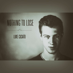 Luke Cusato - Nothing To Lose