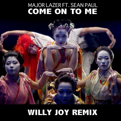 Major Lazer ft. Sean Paul - Come On To Me (Willy Joy Remix)