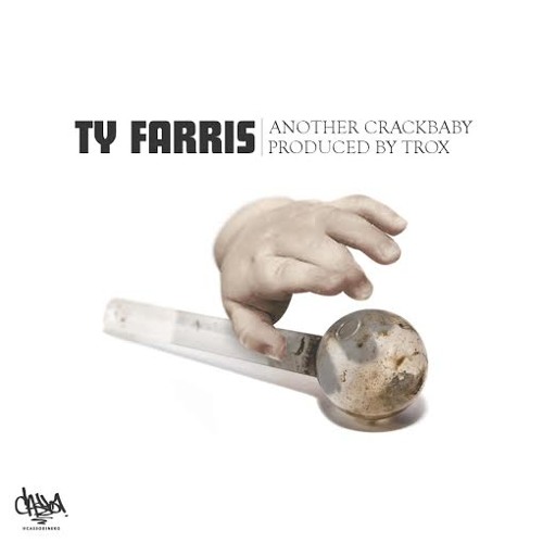 Ty Farris - Another Crackbaby Produced By Trox