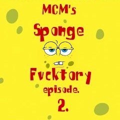 Sponge Factory Episode 2... mixed by MϾM