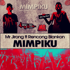 Mimpiku ft Rencong Blankon By Mr jirong