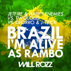 JETFIRE & Happy Enemies vs. Twoloud vs. Deorro & J-Trick - Brazil I'm Alive As Rambo