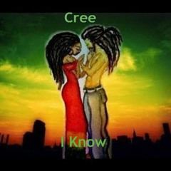 Cree - I Know