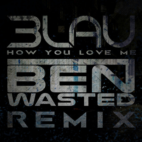 3LAU Ft. Bright Lights - How You Love Me (Ben Wasted Remix)