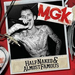 Machine Gun Kelly-Half Naked&Almost Famous (Squirly Remix)