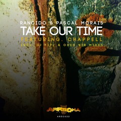 Rancido & Pascal Morais - Take our time ft Chappell (DJ Tipz Remix)