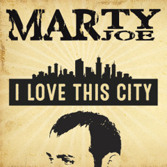 I Love This City - Marty Joe