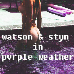 WATSON - pvrple weather [prod. by styn]