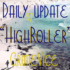 DAILY UPDATE 57 "HIGH ROLLER"