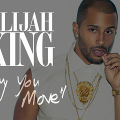 Elijah King - Way You Move