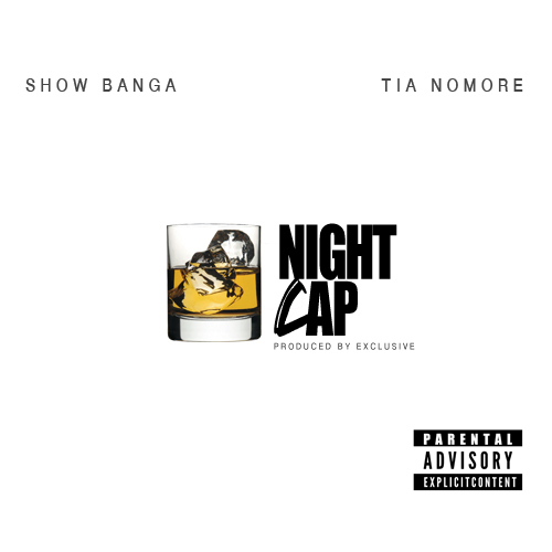Show Banga ft. Tia Nomore - Night Cap [Thizzler.com Exclusive]