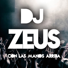 Con Las Manos Arriba, DJ Zeus - JODA ( Original MIx )