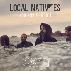 Local Natives - You And I (A.E.M Remix)