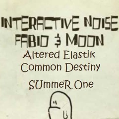 Fabio And Moon & Interactive Noise (Altered, Elastik, Common) – Edit “Summer One”