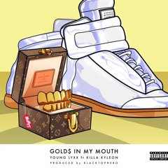 GOLD$ IN MY MOUTH (feat. Killa Kyleon) (prod By BlackTopHero)