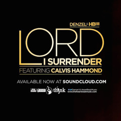 Lord I Surrender Denzel&HBM Feat. Calvis Hammond