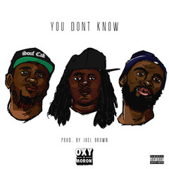 You Don't Know Prod.  Joel Brown