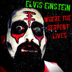 Elvis Einstein - Where The Serpent Lives (FREE DOWNLOAD!!!)