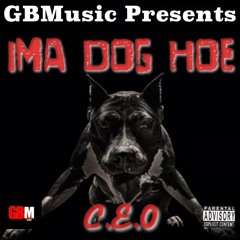 C.E.O x Youngsta x Iceman Shawty - Ima Dog Hoe