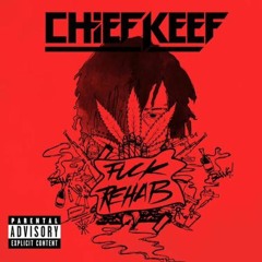Chief Keef - Fuck Rehab